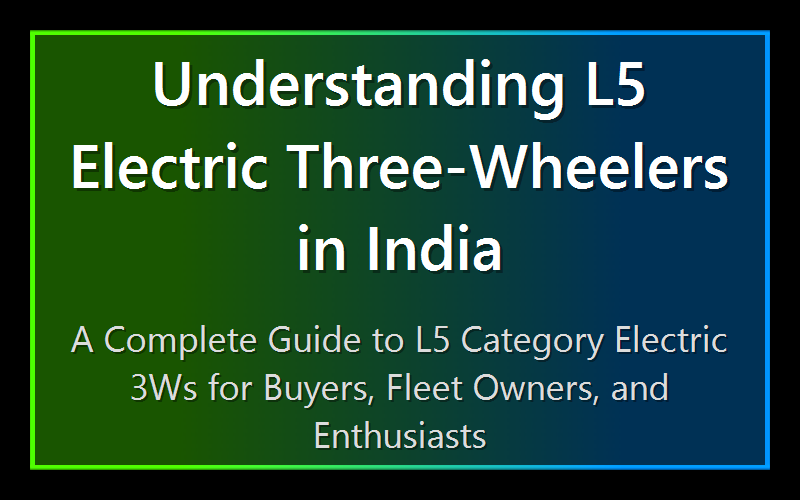 Understanding L5 Electric Three-Wheelers in India