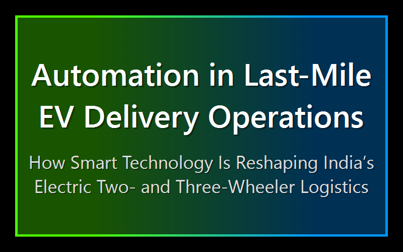 Automation in Last-Mile EV Delivery Operations