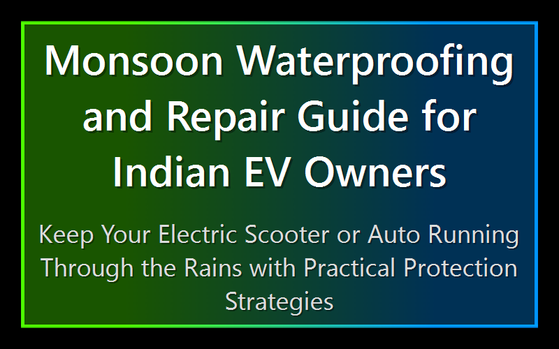 Monsoon Waterproofing and Repair Guide for Indian EV Owners