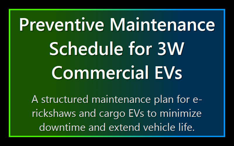 Preventive Maintenance Schedule for 3W Commercial EVs