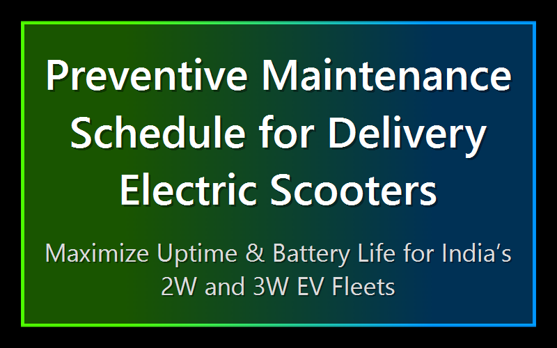 Preventive Maintenance Schedule for Delivery Electric Scooters