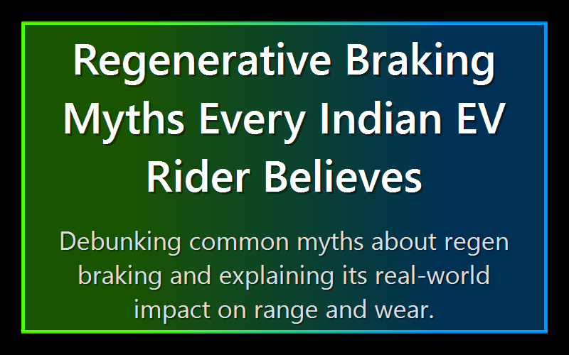 Regenerative Braking Myths Every Indian EV Rider Believes