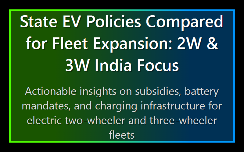State EV Policies Compared for Fleet Expansion: 2W & 3W India Focus