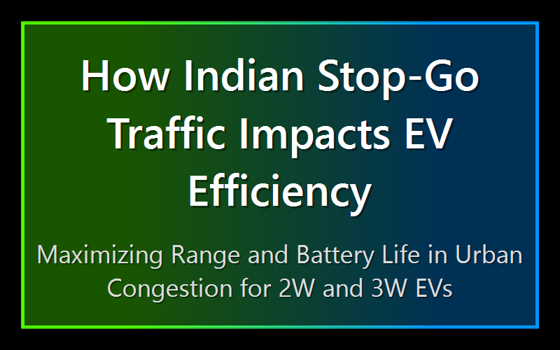 How Indian Stop-Go Traffic Impacts EV Efficiency