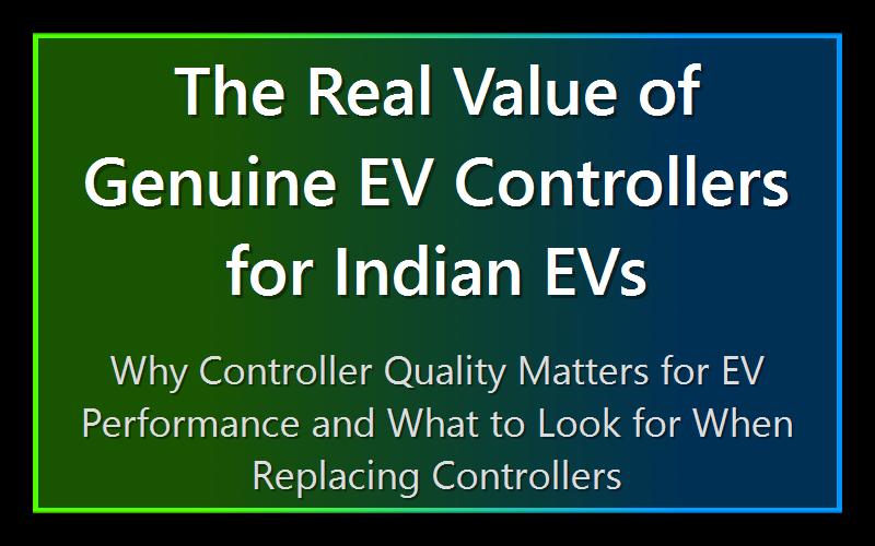 The Real Value of Genuine EV Controllers for Indian EVs