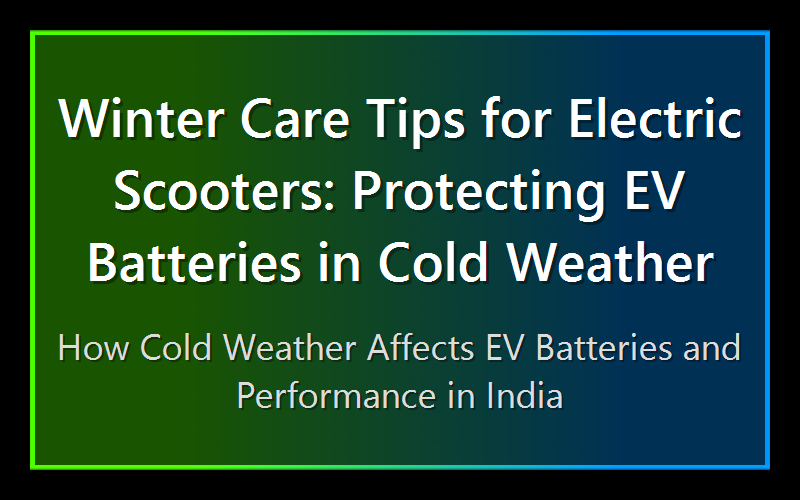Winter Care Tips for Electric Scooters: Protecting EV Batteries in Cold Weather